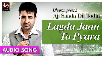 Lagda Jaan To Pyara - Dharampreet Sad Songs | Superhit Punjabi Audio Songs | Priya Audio