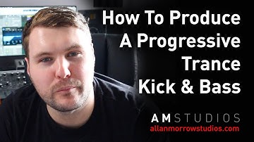 How To Produce A Progressive Trance Kick & Bass [allanmorrowstudios.com]
