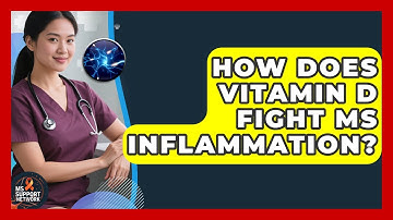 How Does Vitamin D Fight MS Inflammation? - MS Support Network