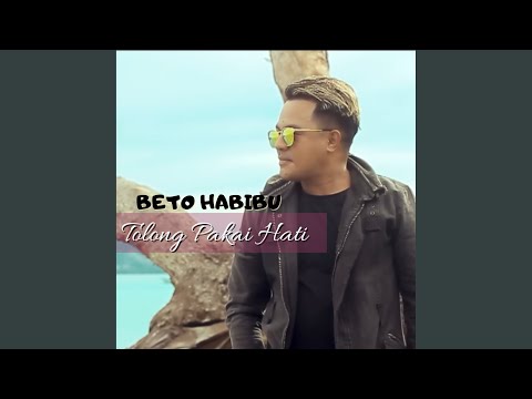 Tolong Pakai Hati - Beto Habibu