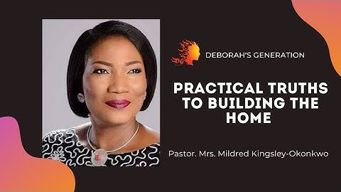 PRACTICAL TRUTHS TO BUILDING THE HOME - Rev. Mrs. Funke Felix-Adejumo | Deborah