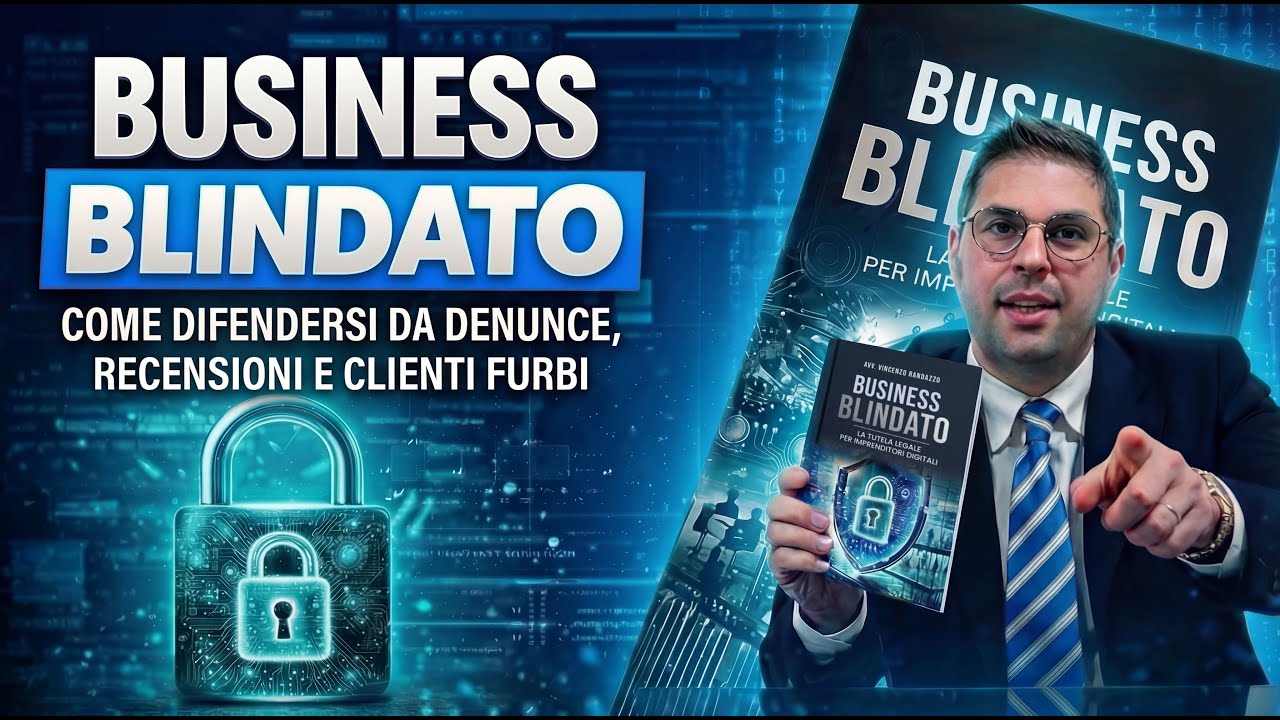 BUSINESS BLINDATO - come difendersi da denunce, recensioni e clienti furbi
