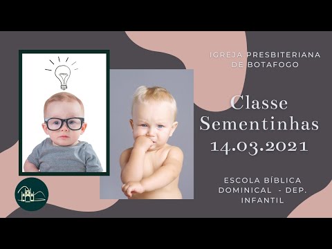 EBD - Classe Sementinhas [ 3 a 5 anos ] - 14.03.2021