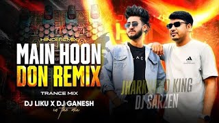 MAIN HOON DON (TRIBAL HOUSE MIX) DJ LIKU X DJ GANESH
