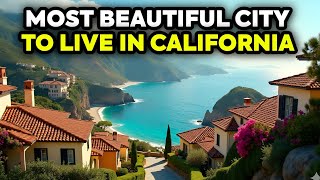 Top 10 Most Beautiful and Charming Cities to Live in California