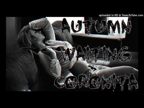 AUTUMN WAITING CORONITA | 2019