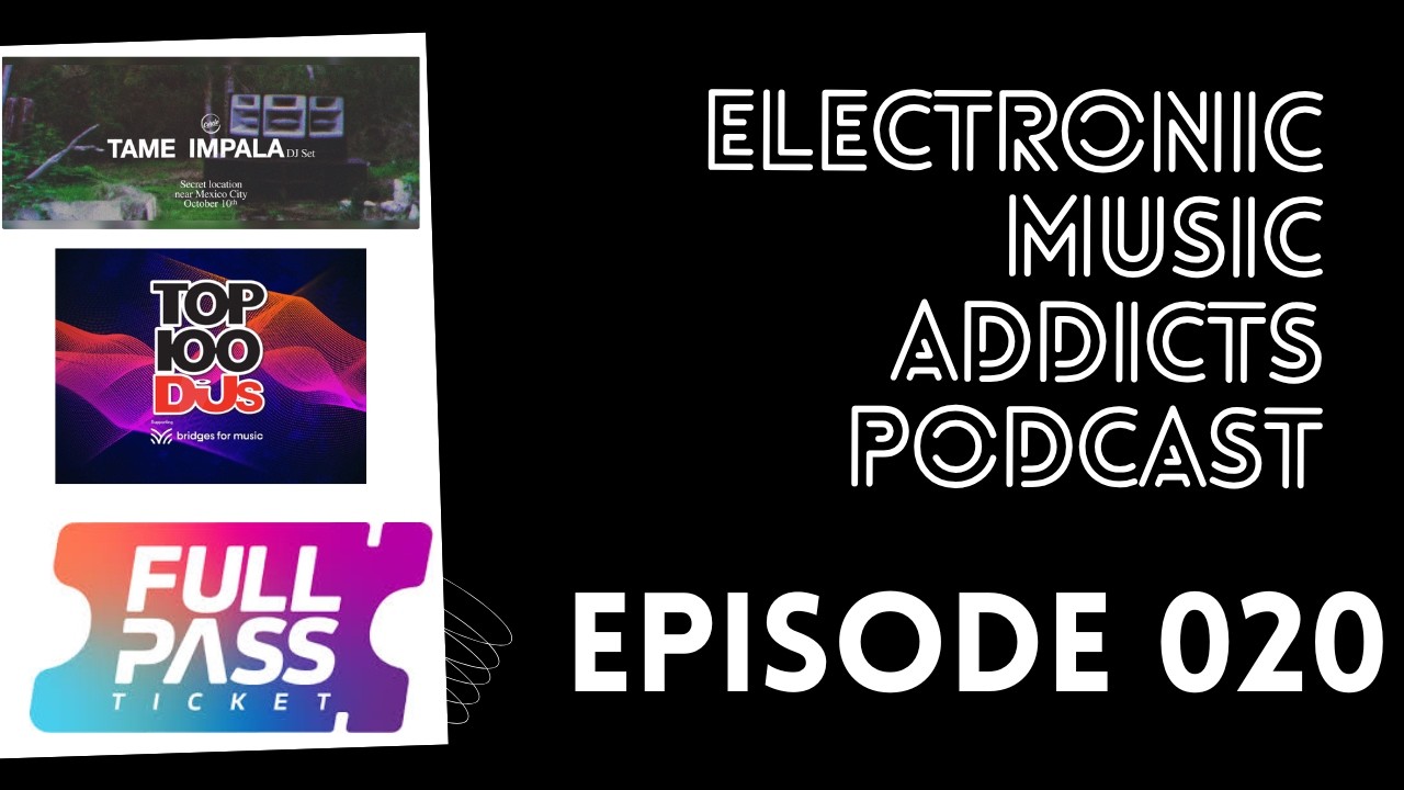 EMA Pod. Ep. 020: Tame Impala & Cercle at CDMX/Top100 DJs Results/Profeco ALERTS ON Fullpass