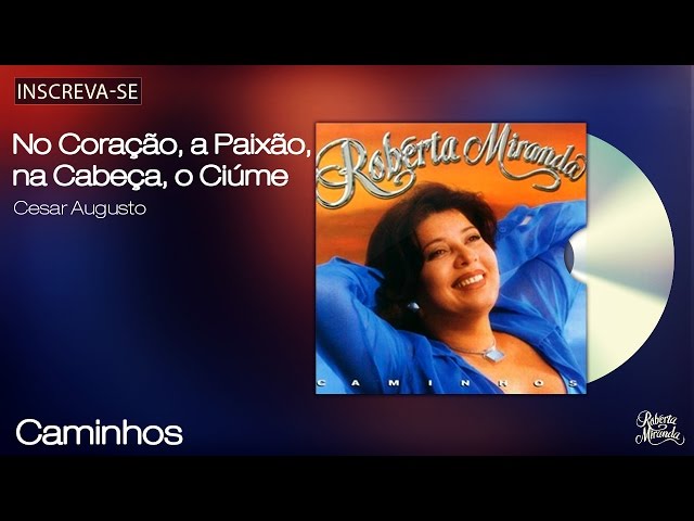 Roberta Miranda - No Coração A Paixão, Na Cabeça O Ciúme