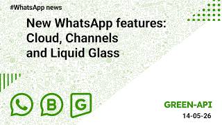 New WhatsApp features: Cloud, Channels and Liquid Glass. 14-05-2026. screenshot 2