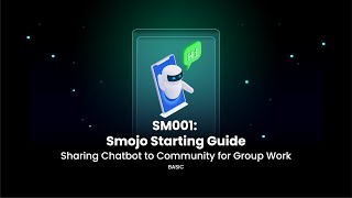 SM001 - Smojo Starting Guide: Sharing Chatbot to Community for Group Work