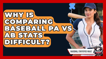 Why Is Comparing Baseball PA Vs AB Stats Difficult? - Baseball Statistics Vault