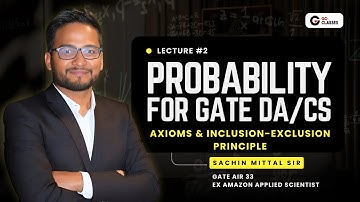 Probability for GATE DA/CS: L2 | Axioms & Inclusion-Exclusion Principle | Sachin Mittal | Ex Amazon