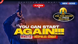 YOU CAN START AGAIN 😭 - THEOPHILUS SUNDAY CHANTS, WORSHIP AND PRAYER TIMES
