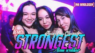 STRONGEST -REMIX DJ, ALAN WALKER_BANG VIIN CHANNEL