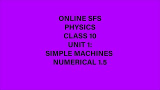 Class 10 Physics | Unit 1 | Simple Machines | Numerical 1.5 | New Book | Online SFS