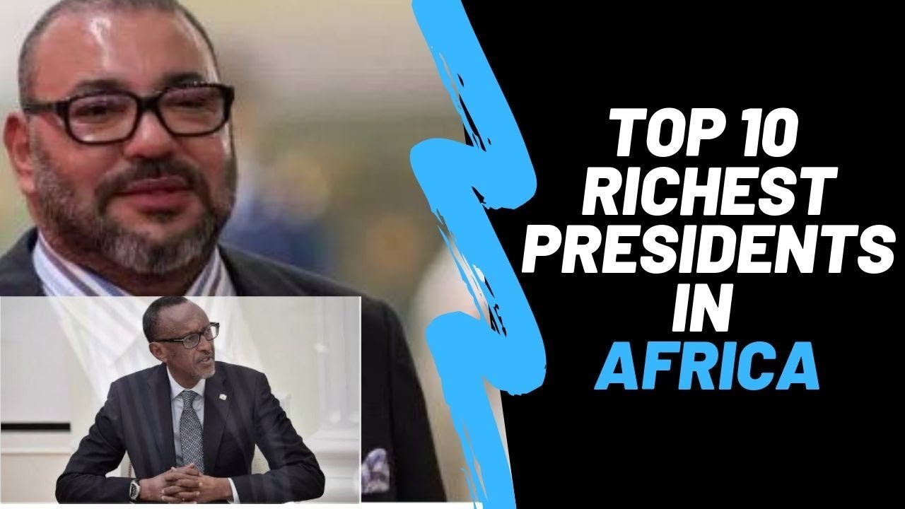 top 10 richest presidents in africa - YouTube