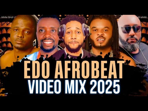 LATEST EDO BENIN AFROBEAT VIDEO MUSIC MIX 2025 FT ESTHER EDOKPAYI AG SILIMI STANLEY O IYONAWAN 