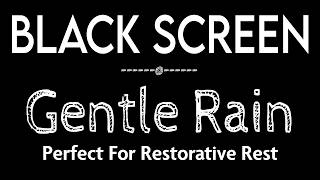 Overcoming Insomnia With Gentle Rain Sounds For Deep Sleep & Meditation | Rain Black Screen