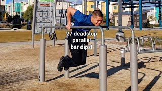 27 deadstop parallel bar dips!