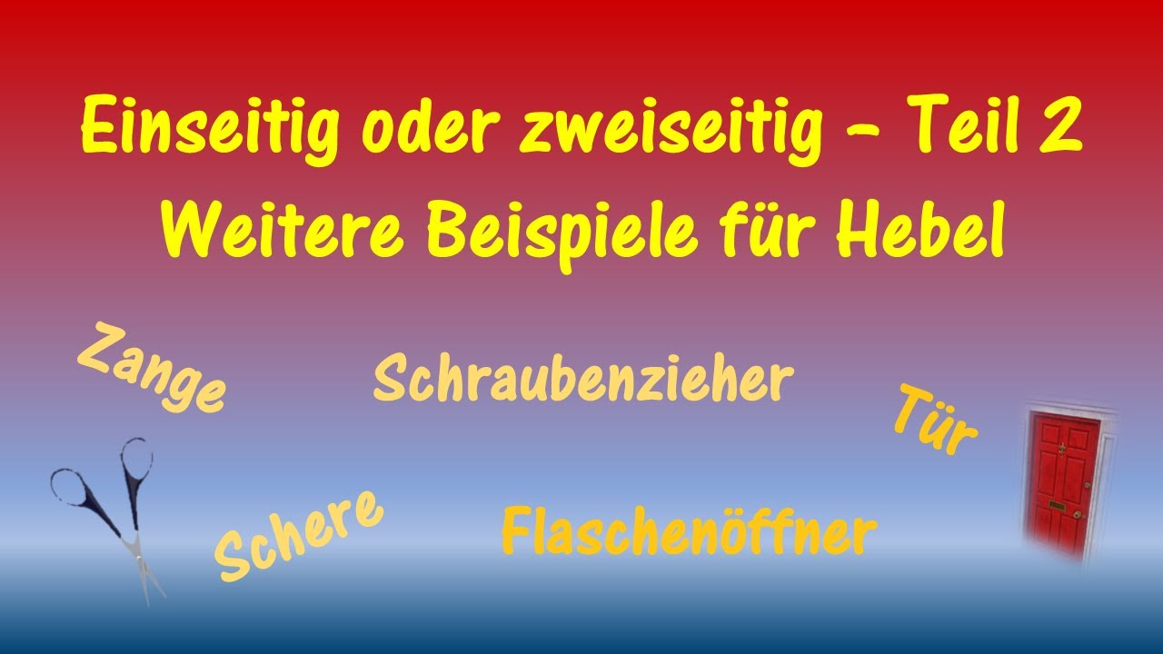 Einseitiger oder zweiseitiger Hebel - Teil 2 - Weitere Beispiele