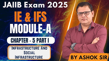 IE  MODULE A CHAPTER 5 PART I | Infrastructure Including Social Infrastructure | JAIIB WITH ASHOK