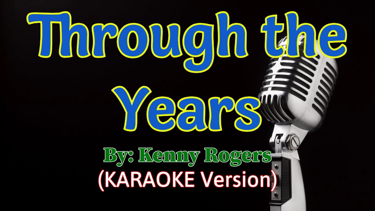 Through the Years - Kenny Rogers (Karaoke Version)