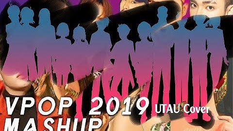 【12 UTAU】VPOP MEGAMASHUP 2019 - 62 BÀI HÁT - VPOP MEGAMIX by DXY