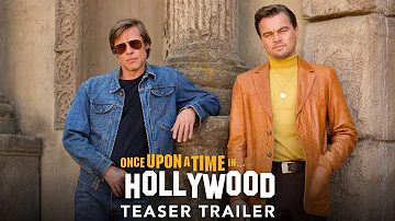 ONCE UPON A TIME IN HOLLYWOOD - Official Teaser Trailer (HD)