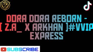 Dora Dora Reborn - [ Z.A_ X ARKHAN ]#VVIP EXPRESS