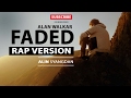 ALAN WALKER FADED RAP VERSION BY ALIN SYANGDAN LYRICS VIDEO