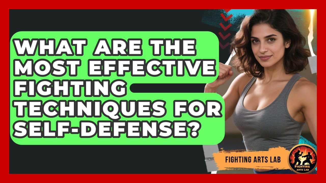 What Are the Most Effective Fighting Techniques for Self-Defense? - Fighting Arts Lab