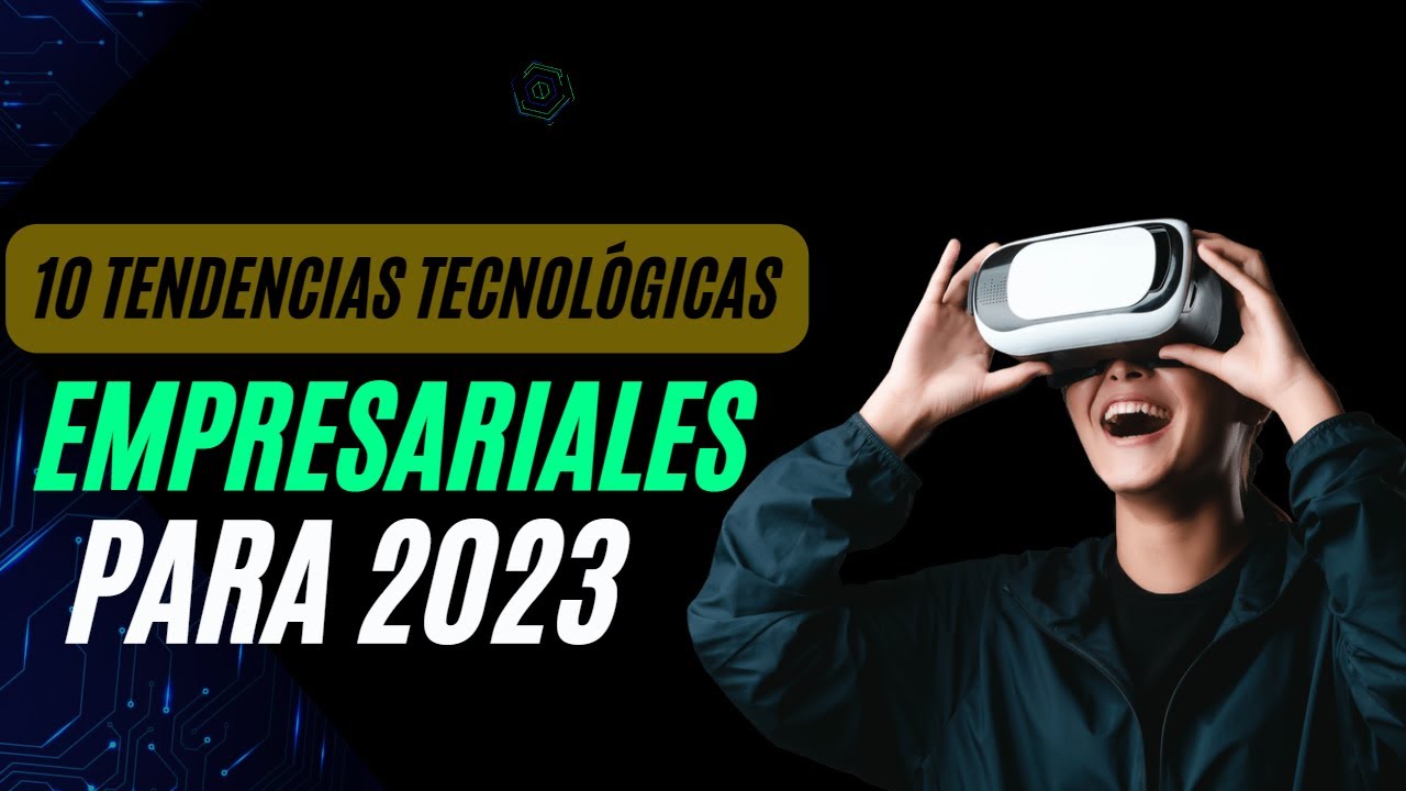 10 tendencias tecnológicas y empresariales para 2023 - YouTube