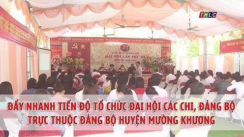 Đảng bộ huyện Mường Khương đẩy nhanh tiến độ tổ chức đại hội các Chi, Đảng bộ trực thuộc | THLC