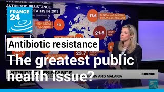 Antibiotic resistance: The XXI century's greatest public health issue? • FRANCE 24 English