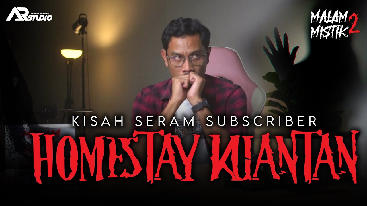Malam Mistik 2 | Homestay Kuantan