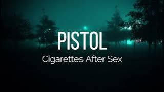 Cigarettes After Sex - Pistol (Lyrics)