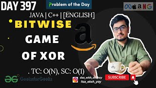 Game of XOR | GFG POTD| GeeksForGeeks| Problem Of the Day - Bitwise 397