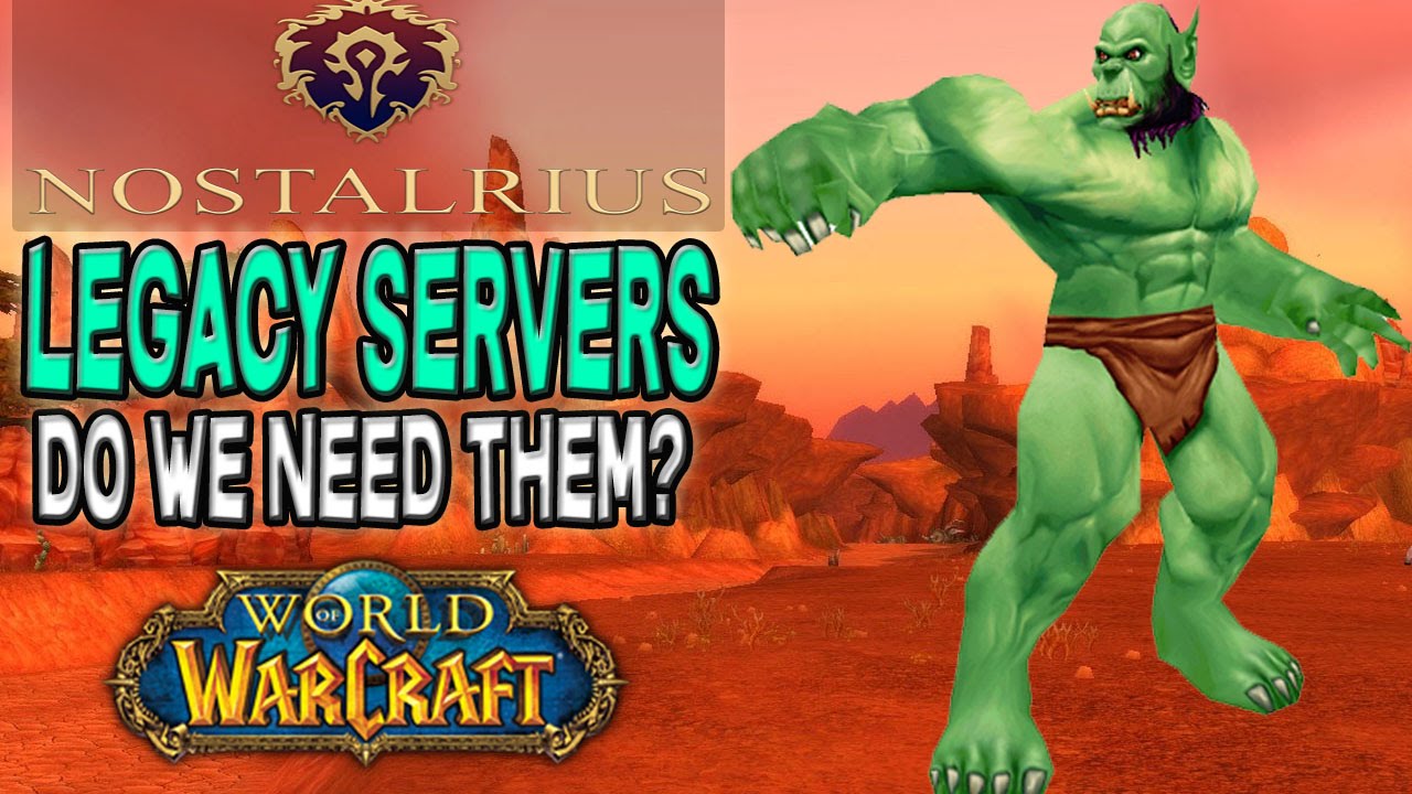 World of Warcraft - Nostalrius Legacy Servers.. Do we NEED them? | WoW