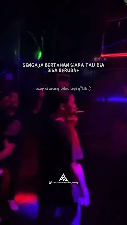 SENGAJA BERTAHAN SIAPA TAU DIA BISA BERUBAH _ STory Wa Keren Viral Tiktok