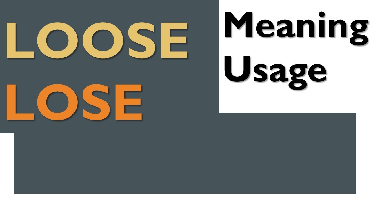 Lose your word. Loose lose. Loose meaning. Flabby meaning. Lost opposite.