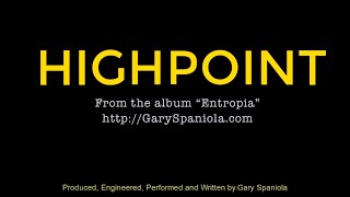 Gary Spaniola - HIGHPOINT - Produced, Engineered, Performed, and Written by: Gary Spaniola