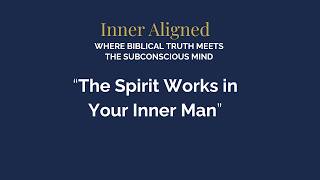 The Inner Man: Where the Spirit Does His Work