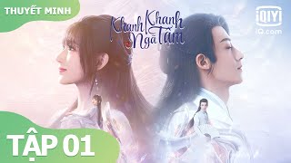 【Thuyết Minh】Phim Cổ Trang Ngôn Tình Mới Nhất 2021 | Khanh Khanh Ngã Tâm Tập 01 | iQiyi Vietnam