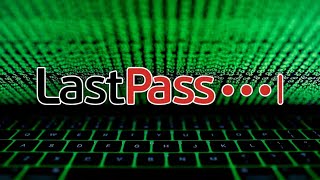 The LastPass Hack Was Worse Than We Thought