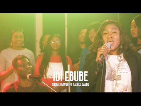 IDI EBUBE | Onome Ovwori Feat Rachel Daudu