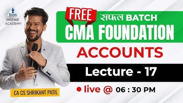 LEC17- Accounts | CMA Foundation Free Batch |Dec 22 attempt | CA CS Shrikant Patil | Inspire Academy