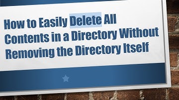 How to Easily Delete All Contents in a Directory Without Removing the Directory Itself