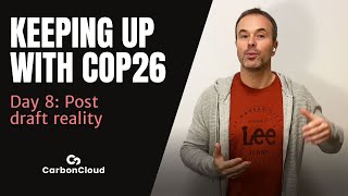 KEEPING UP WITH COP26 - DAY 8 - POST DRAFT REALITY