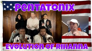 Evolution of Rihanna - Pentatonix - REACTION - once again - straight up genius!
