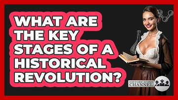 What Are The Key Stages Of A Historical Revolution? - History Icons Channel